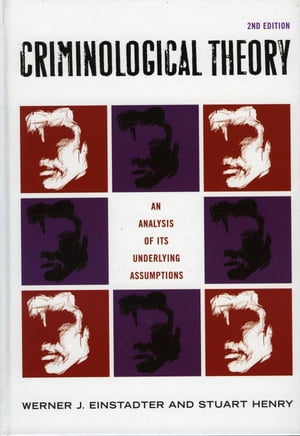 Criminological Theory An Analysis of its Underlying Assumptions