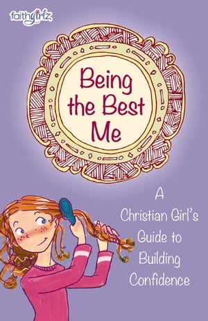 Being the Best Me A Christian Girls Guide to Building ConfidenceŻҽҡ[ Nancy N. Rue ]