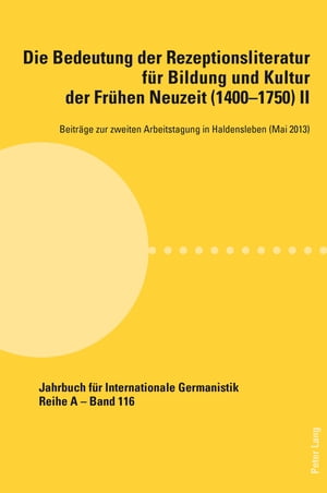 Die Bedeutung der Rezeptionsliteratur fuer Bildung und Kultur der Fruehen Neuzeit (1400–1750), Bd. II