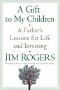 A Gift to My Children A Father 039 s Lessons for Life and Investing【電子書籍】 Jim Rogers