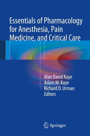 Essentials of Pharmacology for Anesthesia, Pain Medicine, and Critical Care【電子書籍】