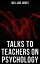 Talks To Teachers On Psychology