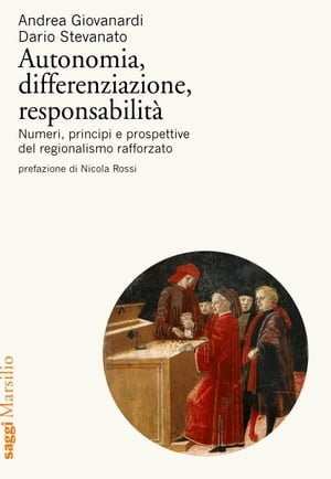 Autonomia, differenziazione, responsabilit? Numeri, principi e prospettive del regionalismo rafforzato【電子書籍】[ Andrea Giovanardi ]