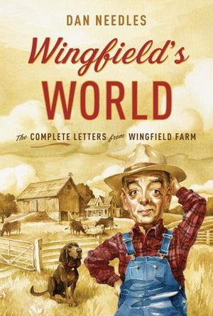 Wingfield's World The Complete Letters from Wingfield Farm