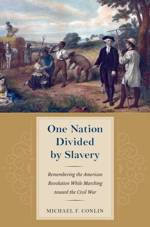 ŷKoboŻҽҥȥ㤨One Nation Divided by Slavery Remembering the American Revolution While Marching toward the Civil WarŻҽҡ[ Michael Conlin ]פβǤʤ4,428ߤˤʤޤ