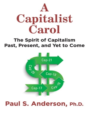 A Capitalist Carol: The Spirit of Capitalism Past, Present, and Yet to Come