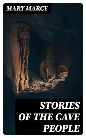 ŷKoboŻҽҥȥ㤨Stories of the Cave PeopleŻҽҡ[ Mary Marcy ]פβǤʤ150ߤˤʤޤ
