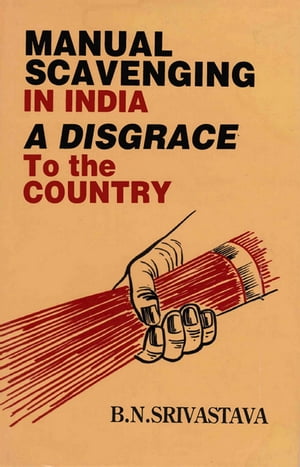 Manual Scavenging in India: A Disgrace to the Country