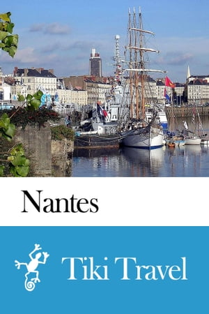 Nantes (France) Travel Guide - Tiki Travel