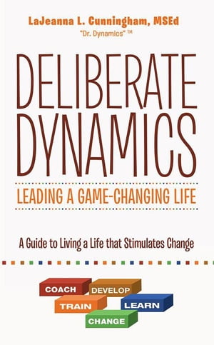 Deliberate Dynamics: Leading a Game-Changing Life