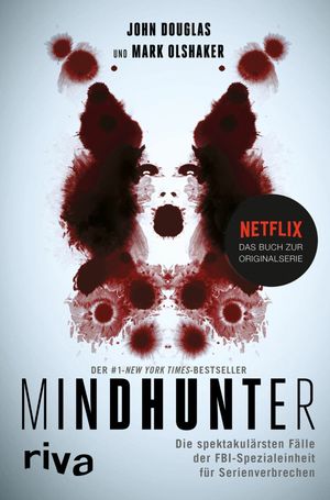 Mindhunter Die spektakul rsten F lle der FBI-Spezialeinheit f r Serienverbrechen. Das Buch zur Netflix-Originalserie. True Crime Profiling. Das Schweigen der L mmer. New York Times Bestseller【電子書籍】 John Douglas