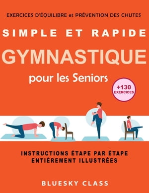 ŷKoboŻҽҥȥ㤨Simple et rapide gymnastique pour les seniors: exercices d'?quilibre et pr?vention des chutes |+130 exercices |instructions ?tape par ?tape enti?rement illustr?esŻҽҡ[ BLUESKY CLASS ]פβǤʤ1,050ߤˤʤޤ