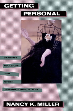 ŷKoboŻҽҥȥ㤨Getting Personal Feminist Occasions and Other Autobiographical ActsŻҽҡ[ Nancy K. Miller ]פβǤʤ8,953ߤˤʤޤ