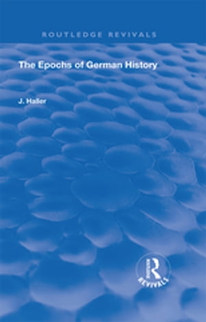 The Epochs of German History【電子書籍】[ J. Haller ]