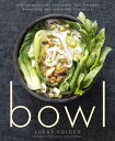 Bowl Vegetarian Recipes for Ramen, Pho, Bibimbap, Dumplings, and Other One-Dish Meals【電子書籍】 Lukas Volger