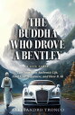 The Buddha Who Drove a Bentley Live Your Most Authentic Life, Find True Happiness, and Have It All【電子書籍】 Alessandro Tronco