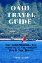 Oahu Travel Guide Updated Edition Top Tourist Attractions, Best Places to Stay, Eat, Drink and Shop In Oahu, Hawaii