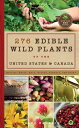 276 Edible Wild Plants of the United States and Canada Berries, Roots, Nuts, Gre...