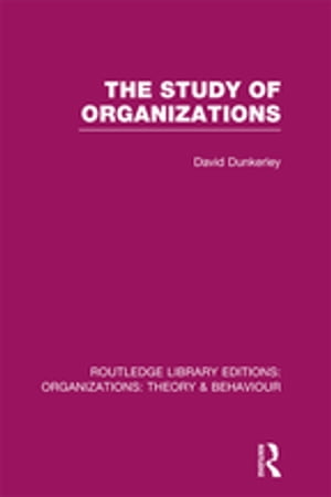 The Study of OrganizationsŻҽҡ[ David Dunkerley ]