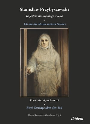 Stanislaw Przybyszewski: Ich bin die Maske meines Geistes