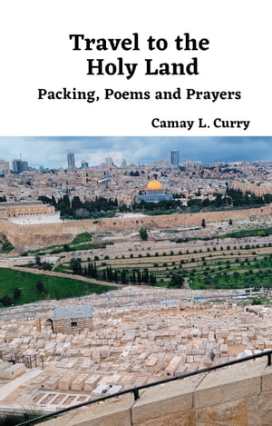 Travel to the Holy Land: Packing, Poems and Prayers