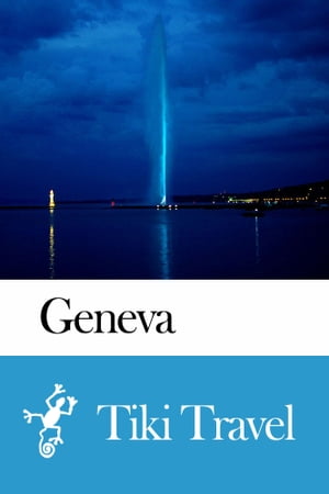 Geneva (Switzerland) Travel Guide - Tiki Travel