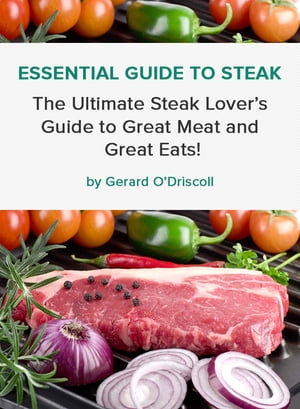 ŷKoboŻҽҥȥ㤨Essential Guide to Steak An e-book for steak lovers and steak novices everywhere!Żҽҡ[ Gerard O'Driscoll ]פβǤʤ514ߤˤʤޤ