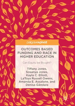 Outcomes Based Funding and Race in Higher Education Can Equity be Bought?【電子書籍】[ LaToya Russell Owens ]