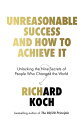 Unreasonable Success and How to Achieve It Unlocking the Nine Secrets of People ...