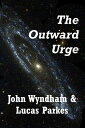 The Outward Urge【電子書籍】[ John Wyndham