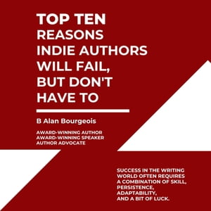 Top Ten Reasons Indie Authors Will Fail, But Don't Have To