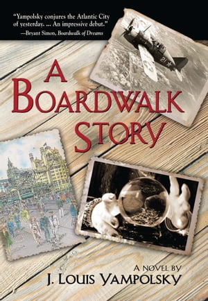 A Boardwalk Story【電子書籍】 J. Louis Yampolsky