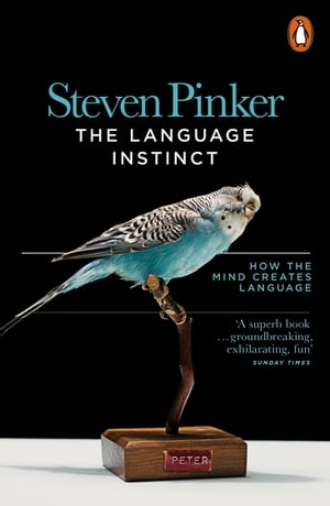 The Language Instinct How the Mind Creates Language【電子書籍】 Steven Pinker