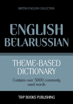 Theme-based dictionary British English-Belarussian - 5000 words