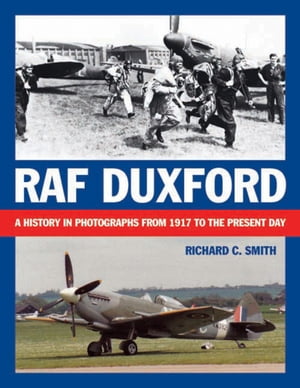 RAF Duxford A History in Photographs from 1917 to the Present DayŻҽҡ[ Richard...