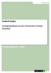 Schulpraktikum an der Deutschen Schule Istanbul【電子書籍】[ Frederik Unden ]