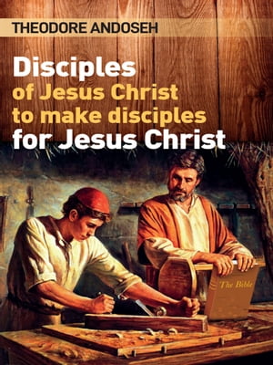 Disciples of Jesus Christ to Make Disciples For Jesus Christ