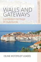 Walls and Gateways Contested Heritage in Dubrovnik