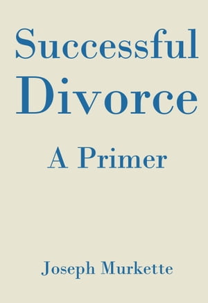 Successful Divorce: A Primer