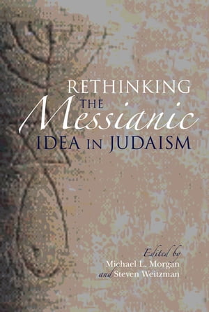 Rethinking the Messianic Idea in Judaism