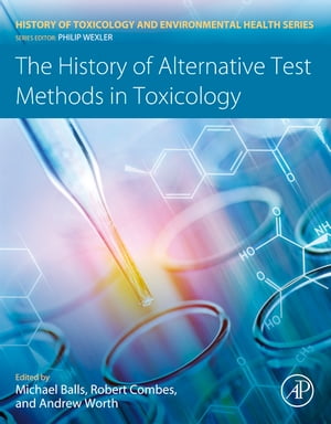 The History of Alternative Test Methods in Toxicology