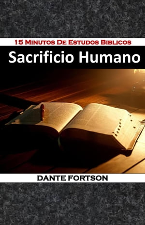 15 Minutos De Estudos Biblicos: Sacrificio Humano
