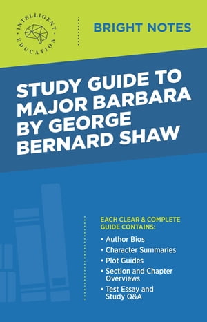 Study Guide to Major Barbara by George Bernard Shaw【電子書籍】[ Intelligent Education ]