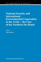 National Security and International Environmental Cooperation in the Arctic ー the Case of the Northern Sea Route
