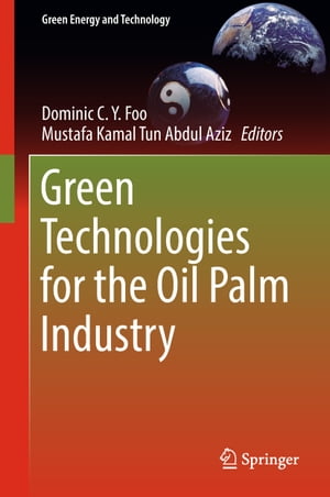 Green Technologies for the Oil Palm Industry【電子書籍】