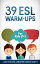 39 ESL Warm-Ups: For Kids (7+)Żҽҡ[ Jackie Bolen ]