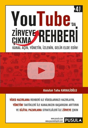 YouTube´da Zirveye ??kma Rehberi Kanal A??n, Y?netin, ?zlenin, Gelir Elde Edin!【電子書籍】[ Abdullah Talha Karaalio?lu ]