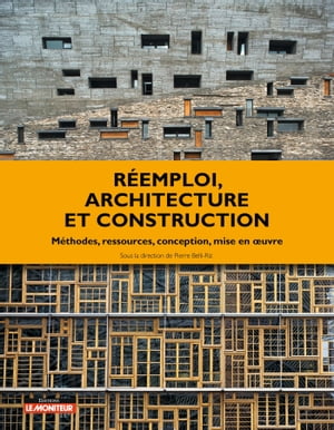 R?emploi, architecture et construction M?thodes, ressources, conception, mise en oeuvre