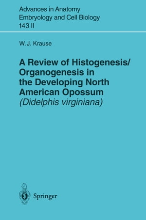 A Review of Histogenesis/Organogenesis in the Developing North American Opossum (Didelphis virginiana)