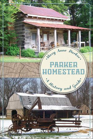 Parker Homestead A History and Guide【電子書籍】[ Mary Anne Parker ]